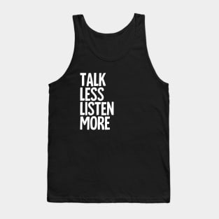 Talk Less, Listen More Tank Top